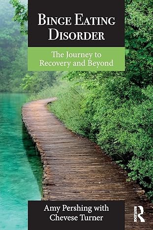 How to say no to food pushers "Binge Eating Disorder: The Journey to Recovery and Beyond" by Amy Pershing with Chevese Turner